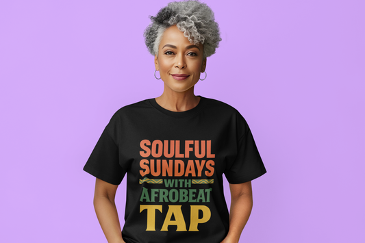 Soulful Sundays with Afrobeat Tap-T-shirt